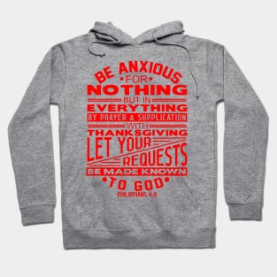 Be Anxious For Nothing Philippians 4:6 Hoodie